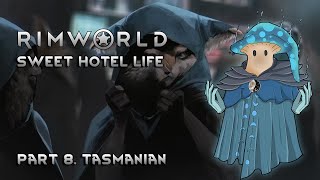 Rimworld Sweet Hotel Life  Episode 8  Tasmanian [upl. by Heid]