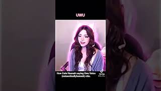 How Cute Hannah saying Uwu Voice notaesticallyhannah ctto Hannah uwu voice notaesticallyhannah [upl. by Akinam]