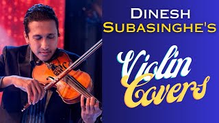 🔴 Dinesh Subasinghes Violin Covers  දිනේෂ් සුබසිංහගේ වයලීන වාදනයන් කිහිපයක් [upl. by Corissa]