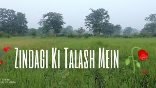 😃 Zindagi Ki Talash Mein 🥀 [upl. by Sorrows]