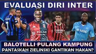 EVALUASI INTER MILAN  THE NEW HAKAN CALHANOGLU  BALOTELLI COME BACK  AC MILAN VS NAPOLI [upl. by Aizahs]