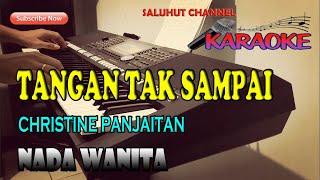 TANGAN TAK SAMPAI KARAOKE CHRISTINE PANJAITAN ll NADA WANITA CDO [upl. by Rivalee]