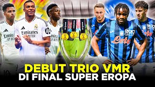 FINAL PIALA SUPER EROPA REAL MADRID VS ATALANTA DEBUT TRIO MAUT VMR VINICIUSMBAPPERODRYGO [upl. by Akahc]