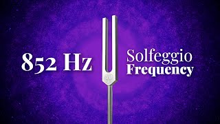 852 Hz Solfeggio Frequency  Tuning Fork  Returning to Spiritual Order  Pure Tone [upl. by Airednaxela]