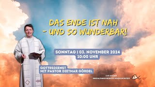 Das Ende der Welt ist nah  und so wunderbar  Gottesdienst mit Pastor Dietmar Gördel [upl. by Ahsas]