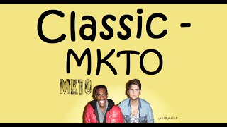 Classic With Lyrics  MKTO [upl. by Barbaresi]