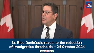 The Bloc Québécois responds to the cut in immigration targets– 24 octobre 2024  MC NEWS [upl. by Trilley]