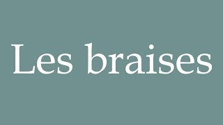 How to Pronounce Les braises The embers Correctly in French [upl. by Pierson952]