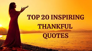 TOP 20 INSPIRING GRATITUDE QUOTES  THANKFUL SAYINGS [upl. by Linis]