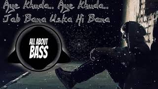 Uska Hi Banana EXTREME BASS BOOSTED  1920 Evil Returns  Arijit Singh  Aftaab Shivadasni [upl. by Millur]