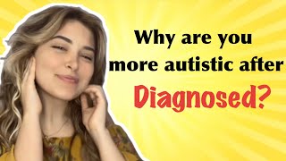 Why Are YOU more AUTISTIC after getting Diagnosed [upl. by Haelhsa]