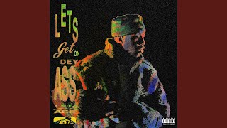 Lets Get On Dey Ass [upl. by Llebanna]