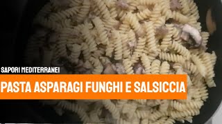 Pasta asparagi funghi e salsiccia [upl. by Kan]