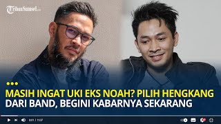 Masih Ingat dengan Uki eks NOAH Pilih Hengkang dari Band Begini Kabarnya Sekarang [upl. by Alilahk]