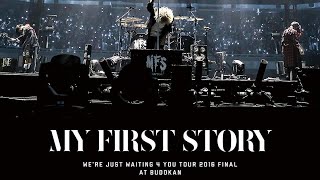 MY FIRST STORY Were Just Waiting 4 You Tour 2016 Final at BUDOKAN [upl. by Marga]