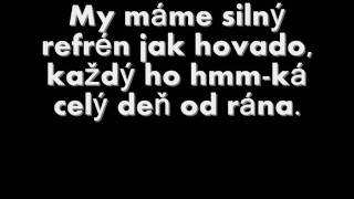 Silný refrén  Horkýže Slíže lyrics [upl. by Ennylhsa64]