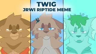 TWIG  JRWI Riptide CatifiedAU Meme [upl. by Metah482]