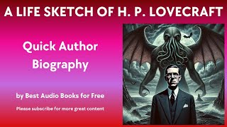 A Life Sketch and Quick Biography of H P Lovecraft [upl. by Ecineg]