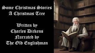 A Christmas Tree Written By Charles Dickens Narrated by The Old Englishman [upl. by Anerat]