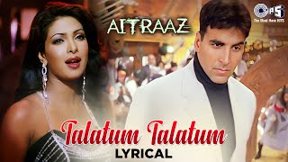 Talatum Talatum  Lyrical  Aitraaz  Akshay Priyanka KareenaUdit Narayan Alka YaginkHindi Song [upl. by Naeloj]