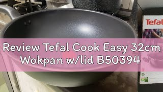 Review Tefal Cook Easy 32cm Wokpan wlid B50394 [upl. by Hodge679]