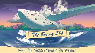 The Boeing 314 How The Clipper United The World [upl. by Adekam783]