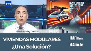 VIVIENDAS MODULARES ¿UNA SOLUCIÓN  BLACK FRIDAY DIGITAL  GOOGLE EN CRISIS  FACTORES ECONÓMICOS [upl. by Nordna]