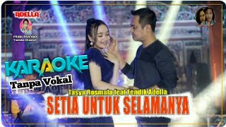 SETIA UNTUK SELAMANYA KARAOKE Tanpa Vokal  Tasya Rosmala Feat Fendik OM ADELLA Terbaru 2021 [upl. by Ligetti930]