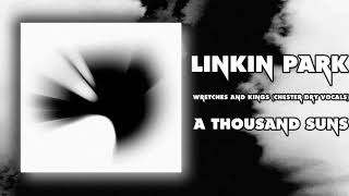 Linkin Park  Wretches And Kings Chester Dry Vocals [upl. by Secrest]