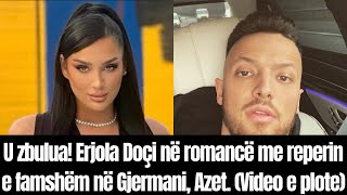 U zbulua Erjola Doci ne romance me reperin Azet Video e plote erjoladoci azet bbv3 showbiz [upl. by Ecerahs]