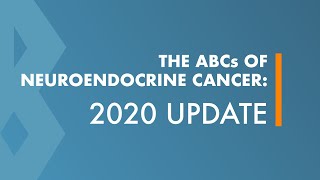 ABCs of Neuroendocrine Cancer 2020 Update [upl. by Lockwood]