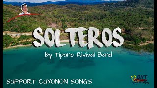 SOLTEROSTipano Rival Band Cuyonon Song [upl. by Schick]