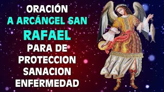 ORACIÓN A ARCÁNGEL SAN RAFAEL PARA DE PROTECCION SANACIÓN ENFERMEDAD Y CONTRA ENEMIGOS [upl. by Gora]