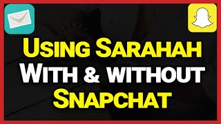 How To Use Sarahah With And Without SnapchatSend Anonymous Messages [upl. by Honan]