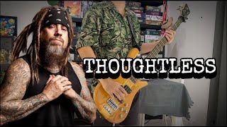 KORN  THOUGHTLESS BASS COVER [upl. by Mayce]