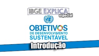 Objetivos de Desenvolvimento Sustentável • IBGE Explica [upl. by Vil680]