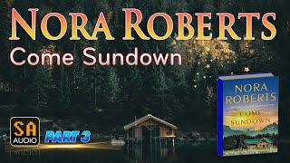 Come Sundown  Book 1 by Nora Roberts PART 3  Audiobook Mystery Thriller amp Suspense [upl. by Pulchia]