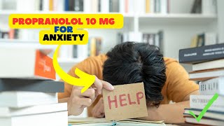 Propranolol 10 mg Anxiety Relief Explored Optimizing Mental Health [upl. by Had846]