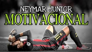 Neymar Jr  Video Motivacional  MUDE 2018 [upl. by Orsay]