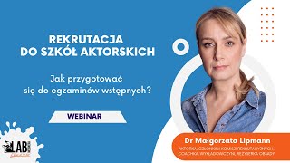 Jak przygotować się do egzaminów wstępnych na studia aktorskie Webinar z Dr Małgorzatą Lipmann [upl. by Eenahpets]