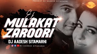 Ek Mulaqat Zaroori Hai Sanam  Sad Mix  DJ Aadesh Sitamarhi  Sirf Tum  Old Bollywood Mix [upl. by Oiludbo]