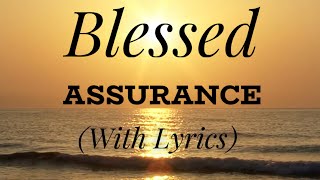 Blessed Assurance with lyrics  The most Beautiful Hymn [upl. by Ainoek]