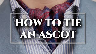 How to Tie an Ascot amp Cravat 3 Ways  DOs amp DONTs [upl. by Sherry242]