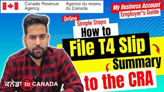 Effortless T4 Filing A StepbyStep Guide for Employers  CRA T4 Slip Summary Submission Made Easy [upl. by Ebneter225]