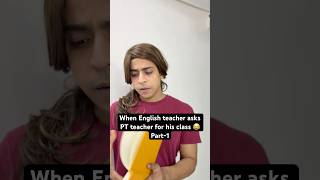 Part1 Ajj PT wale sir class denge tbhi to kal english wali Maam class dengi 😂 youtubeshorts [upl. by Resiak]