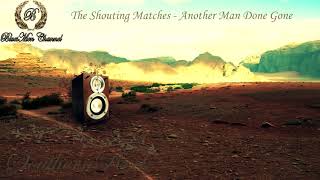 The Shouting Matches  Another Man Done Gone  Southern Rock [upl. by Nrubyar]