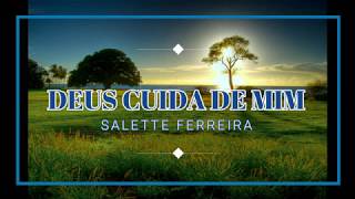 Salette Ferreira  Deus cuida de mim Com legenda [upl. by Skolnik397]