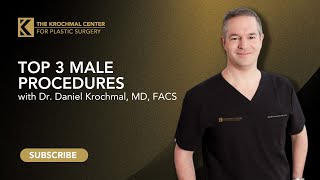 Dr Daniel Krochmal Reveals the Top Male Plastic Surgery Procedures at The Krochmal Center 💪👨‍⚕️💼 [upl. by Nived]