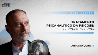 Tratamento Psicanalítico da Psicose  Antonio Quinet [upl. by Eiro]