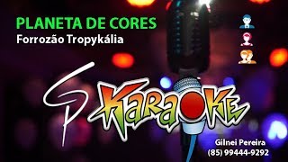 Karaokê Forrozão Tropykália  Planeta de Cores [upl. by Izmar797]